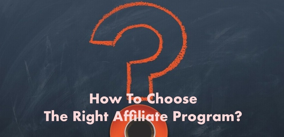 How To Choose The Right Affiliate Program